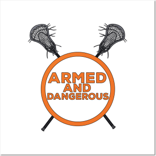 Armed And Dangerous - Lacrosse Posters and Art